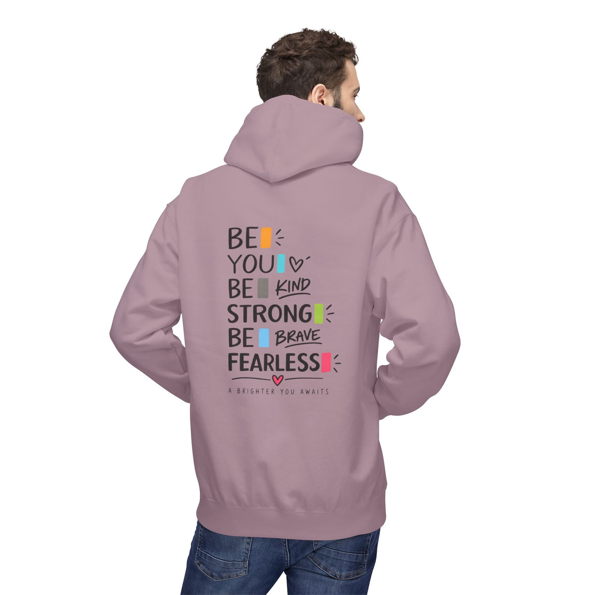 Hoodie — "Be You, Be Kind, Be Strong, Be Brave, Be Fearless" Motivational Back Print