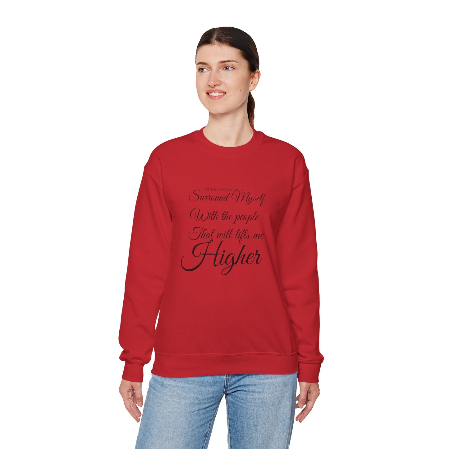 Crewneck Sweatshirt — "Surround Myself With the People That Will Lift Me Higher" Inspirational Quote
