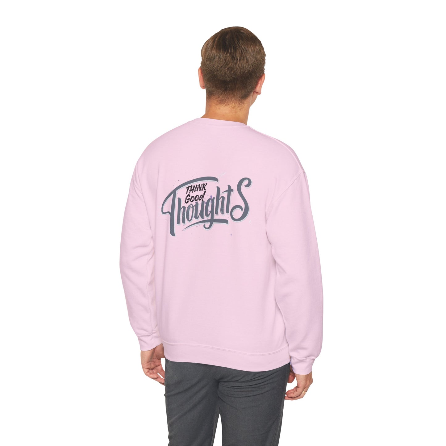 Think Good Thoughts Sweatshirt — Positive Quote Crewneck