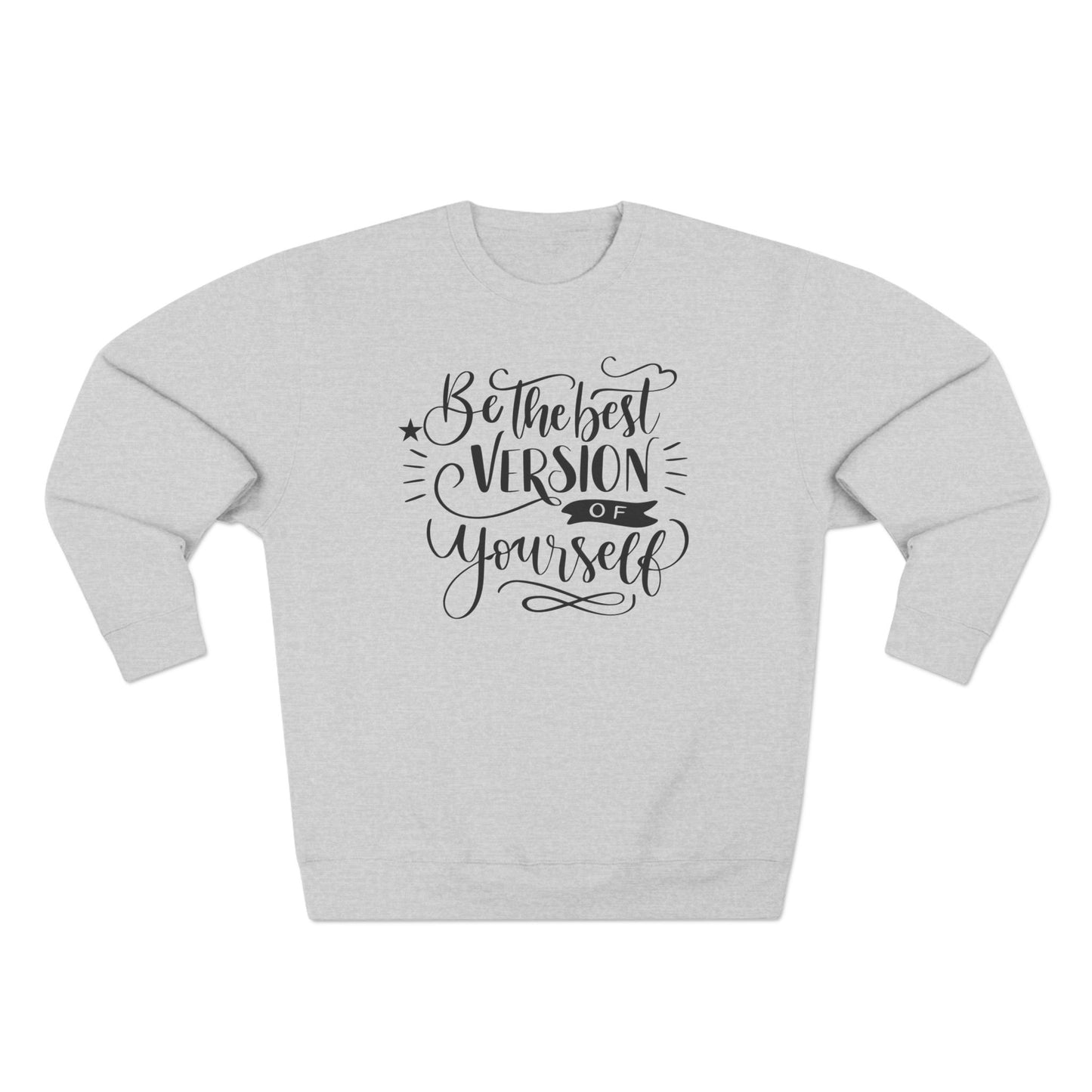 Crewneck Sweatshirt — “Be the Best Version of Yourself” Inspirational Graphic