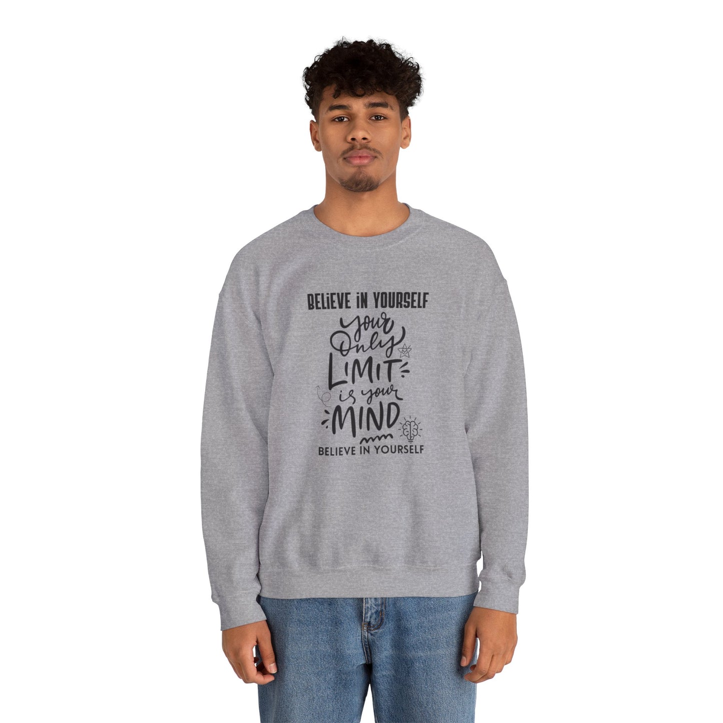 Crewneck Sweatshirt — "Believe in Yourself: Your Only Limit Is Your Mind" Inspirational Design