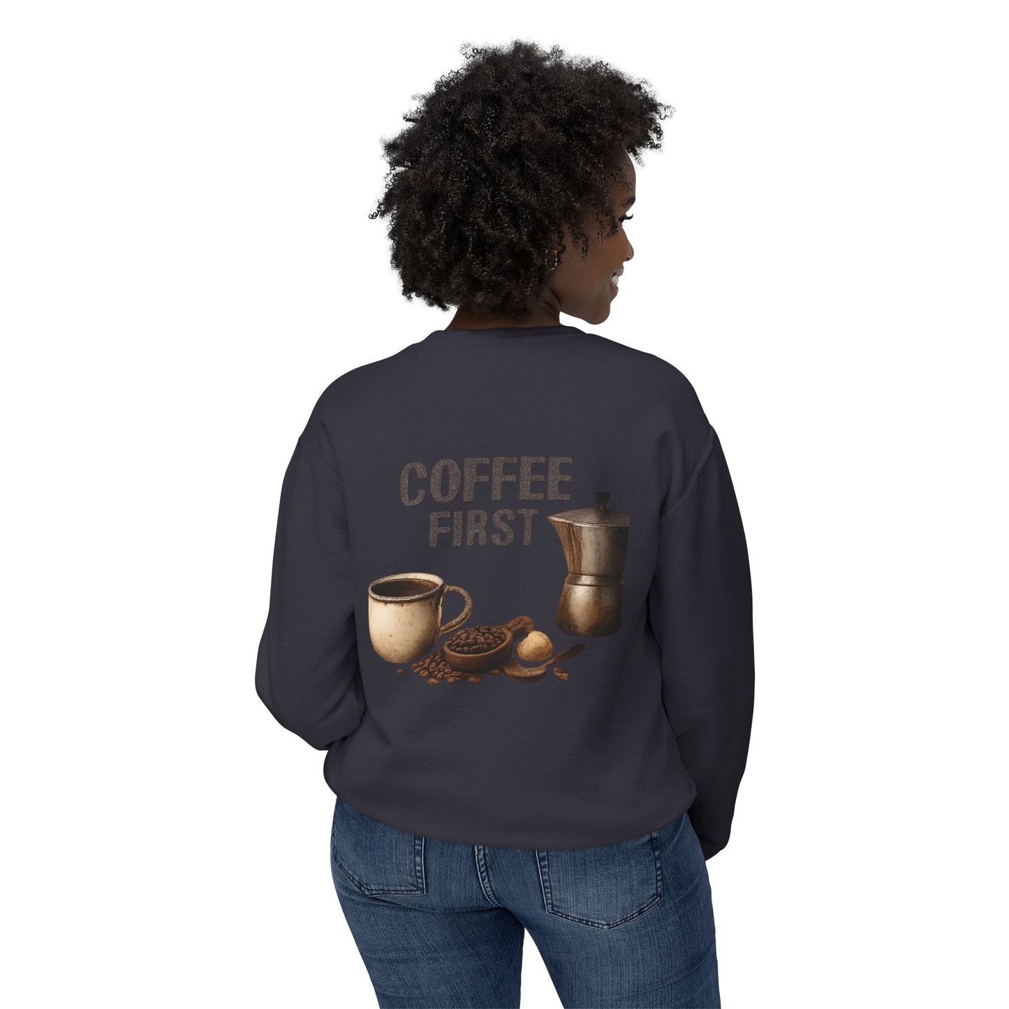Coffee First Crewneck Sweatshirt