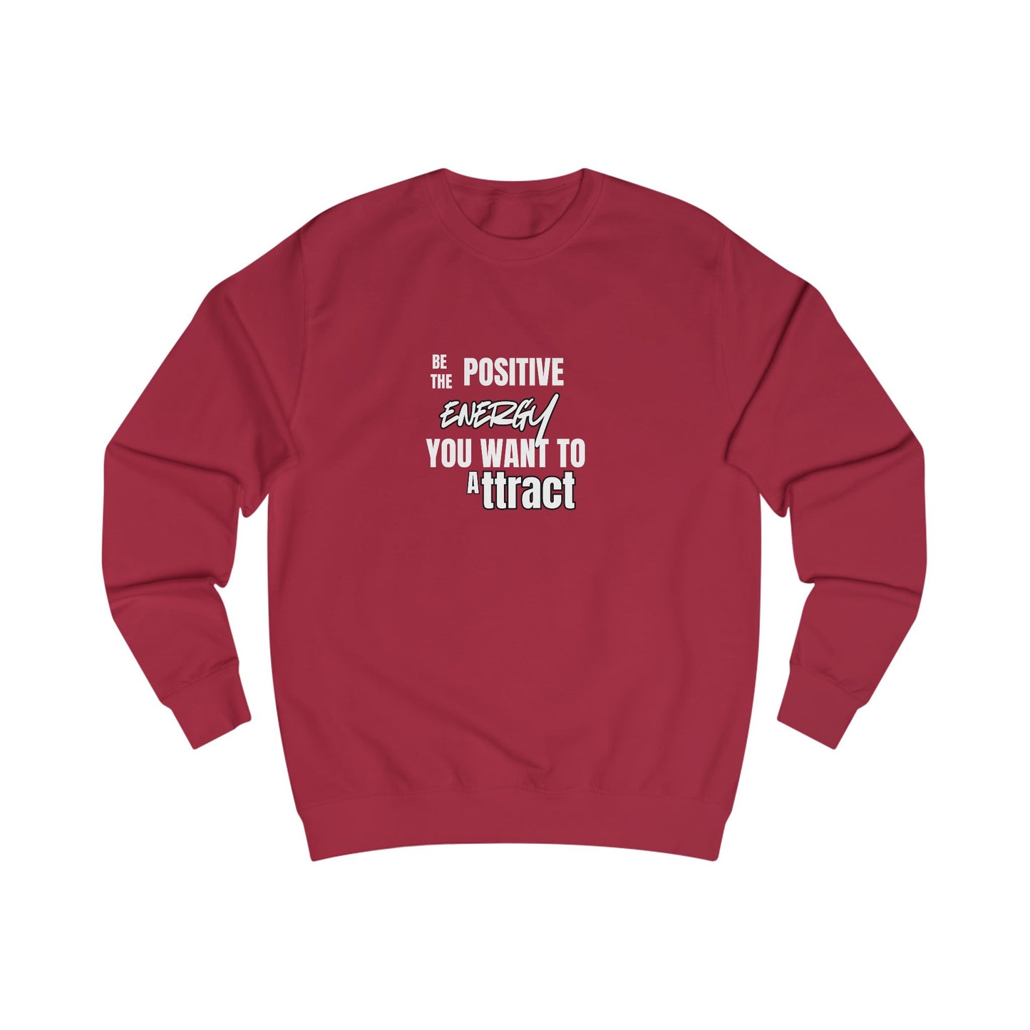 Positive Energy Sweatshirt — "Be The Positive Energy You Want To Attract" Crewneck