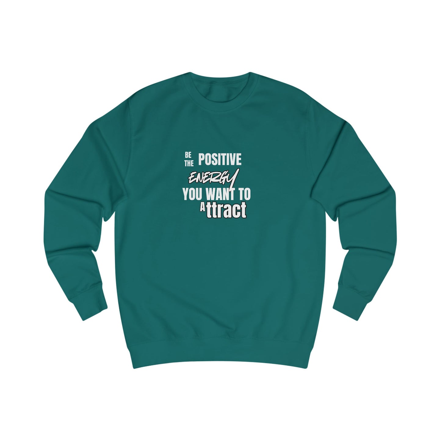 Positive Energy Sweatshirt — "Be The Positive Energy You Want To Attract" Crewneck