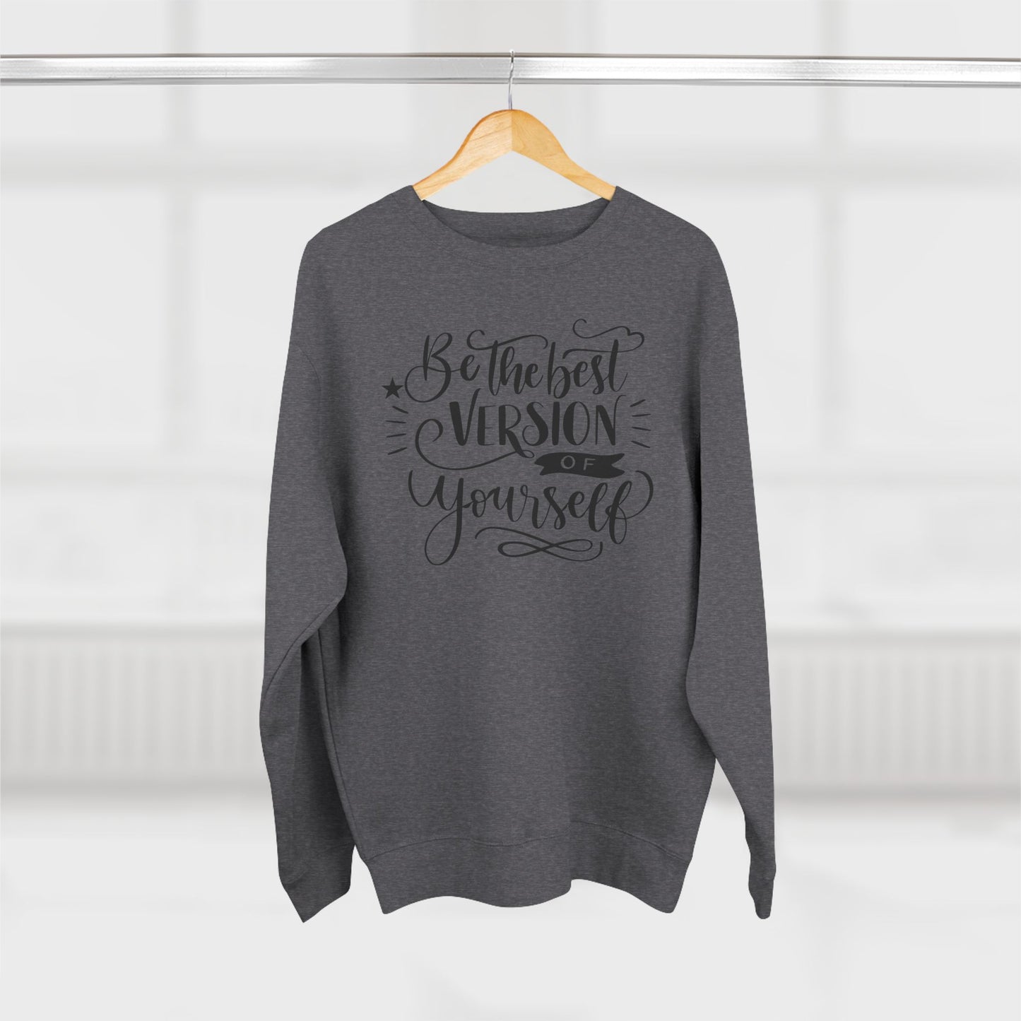 Crewneck Sweatshirt — “Be the Best Version of Yourself” Inspirational Graphic