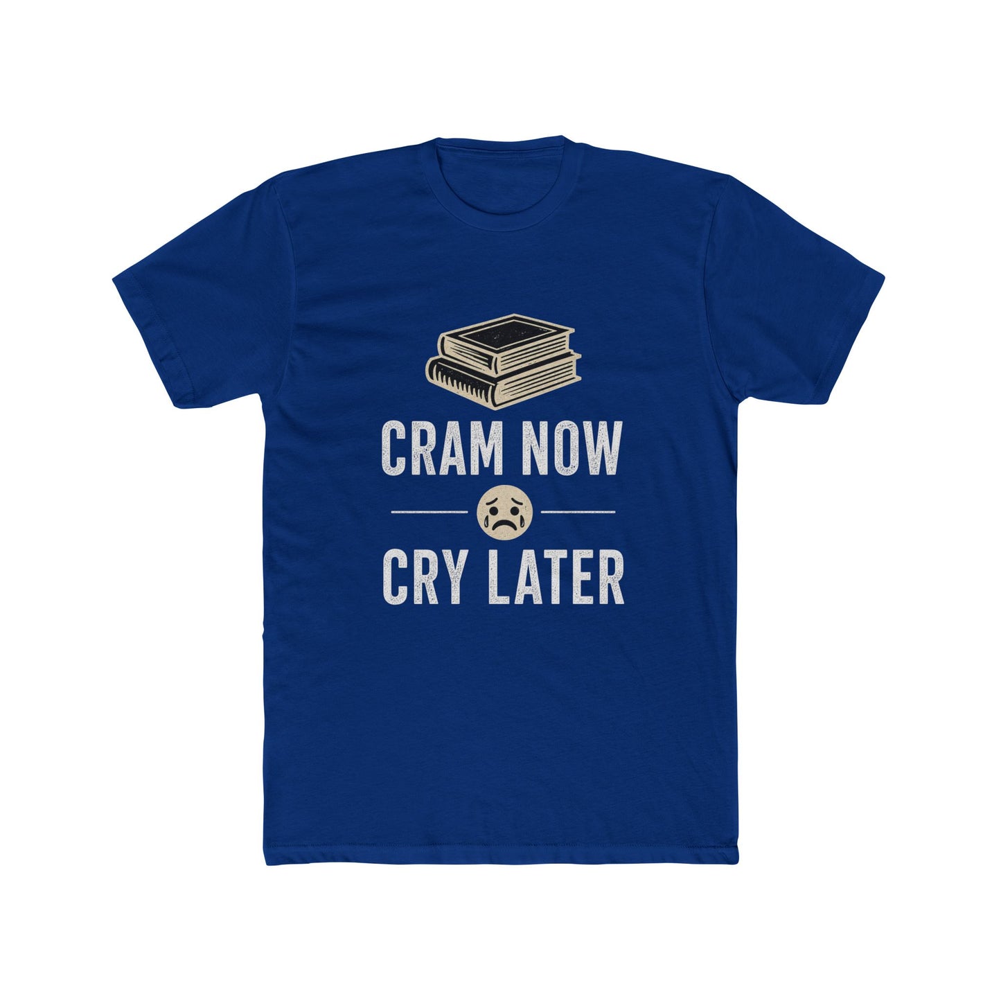 Cram Now Cry Later Tee – Funny Study Shirt for Students & Exam Season