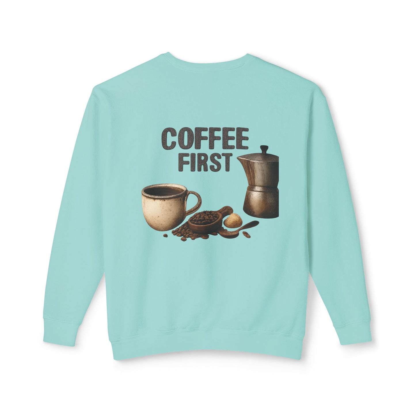 Coffee First Crewneck Sweatshirt
