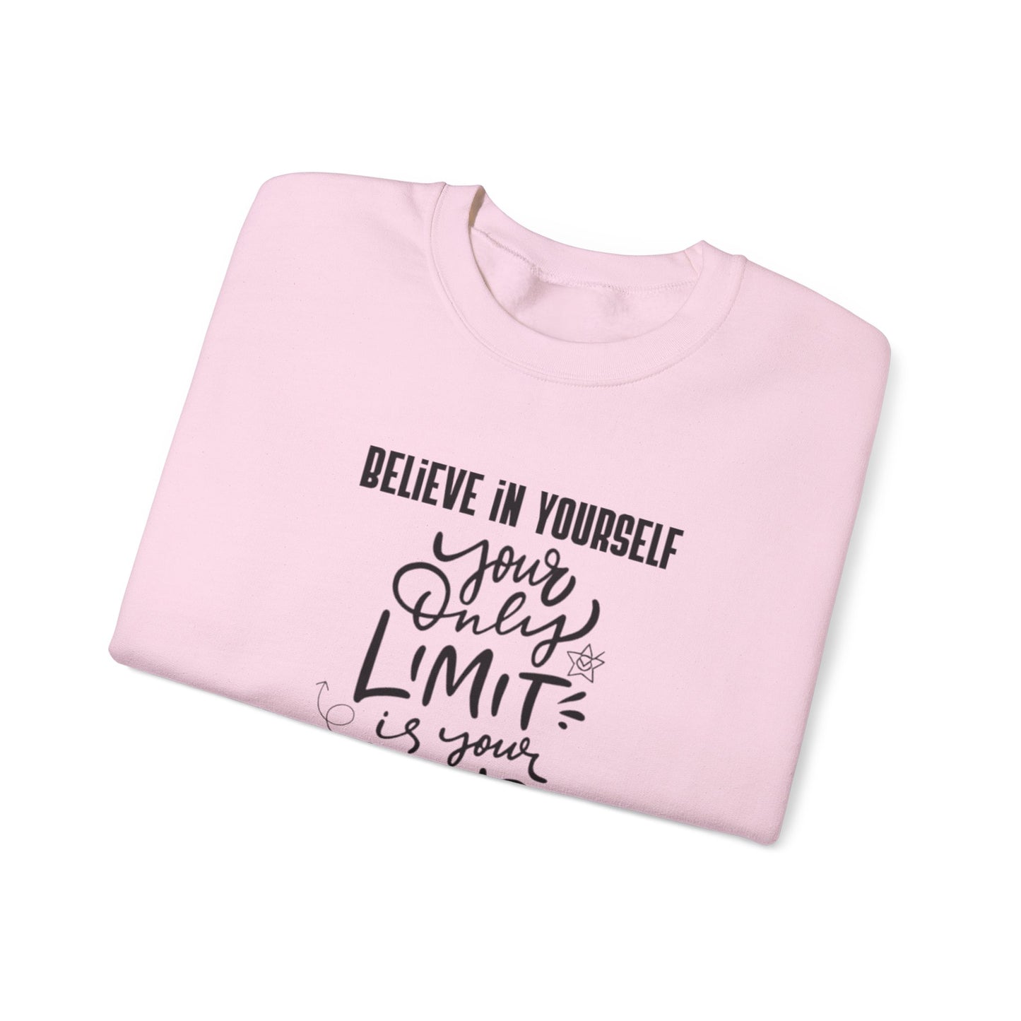 Crewneck Sweatshirt — "Believe in Yourself: Your Only Limit Is Your Mind" Inspirational Design
