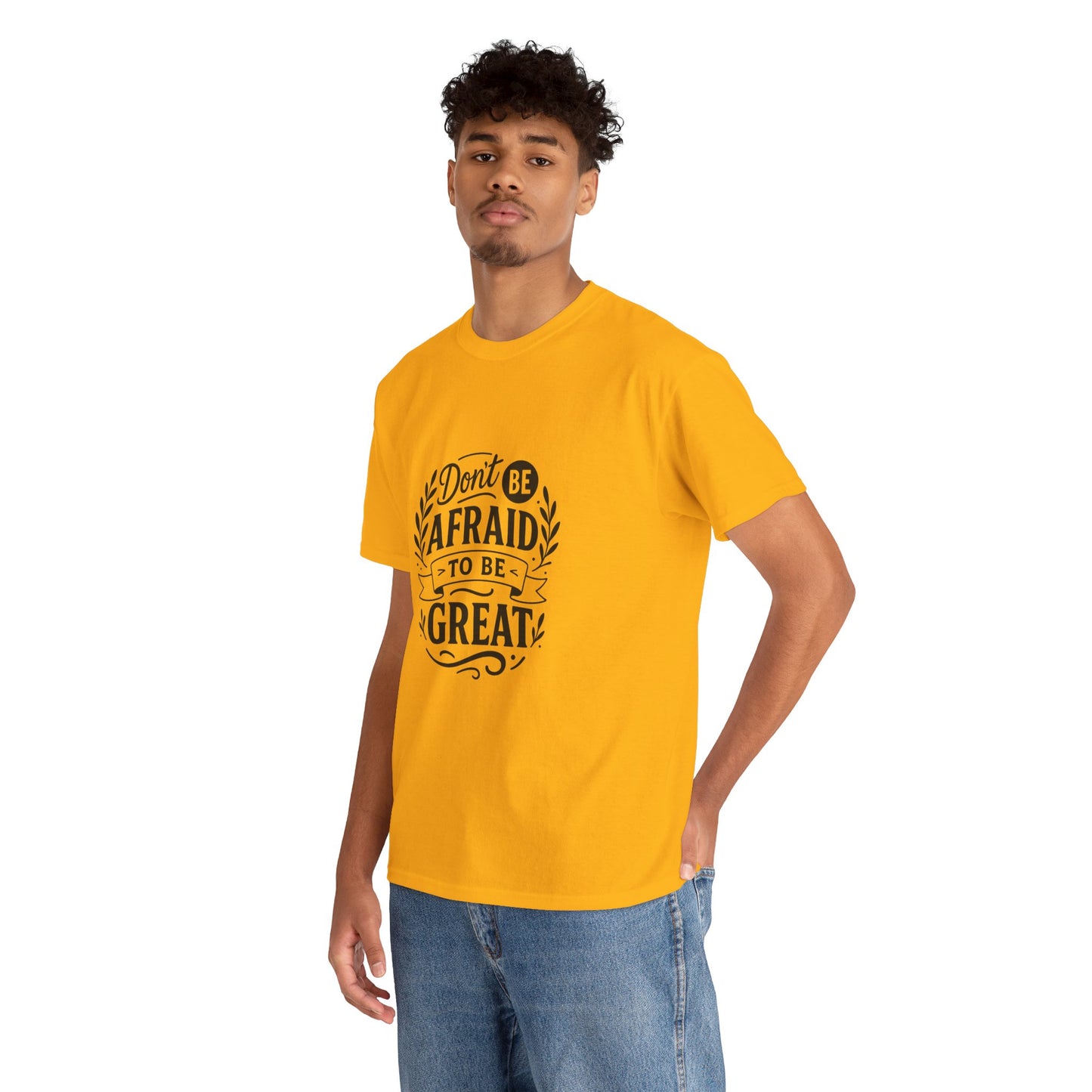 T-Shirt — "Don't Be Afraid to Be Great" Inspirational Graphic Tee