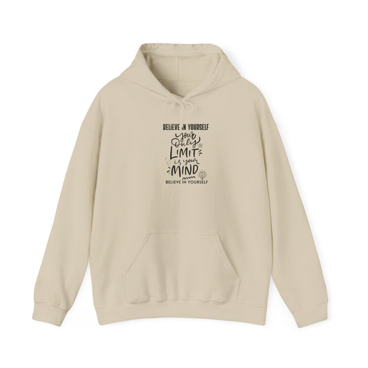 Believe In Yourself Hoodie — Inspirational Quote "Believe in Yourself, Your Only Limit is Your Mind"