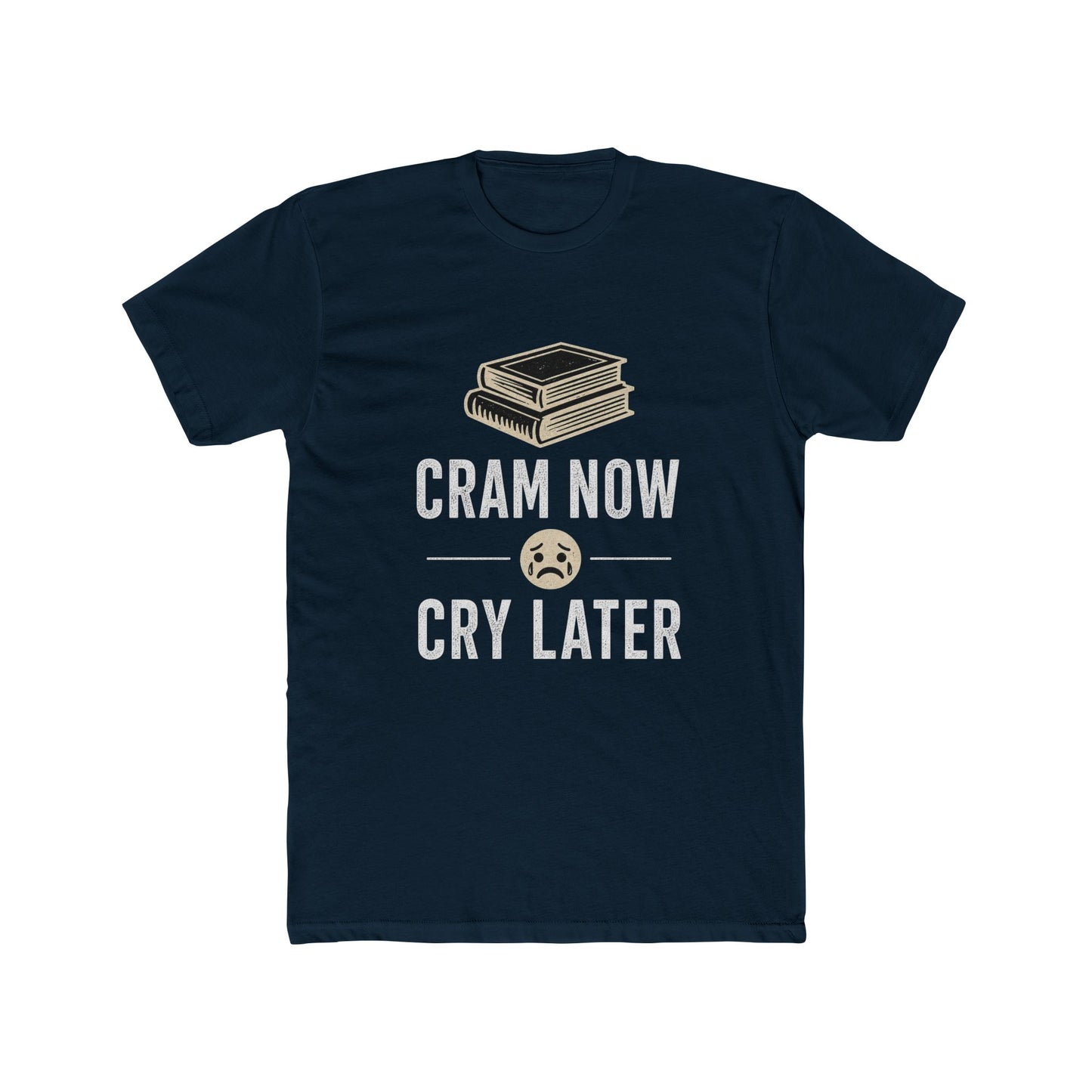 Cram Now Cry Later Tee – Funny Study Shirt for Students & Exam Season