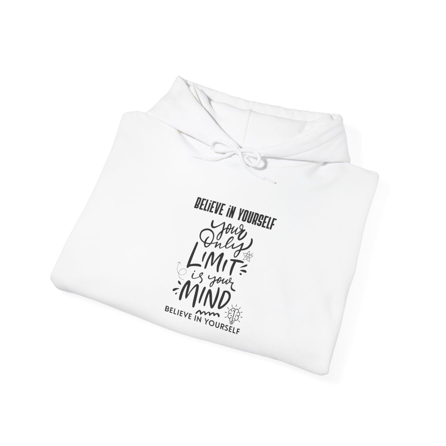 Believe In Yourself Hoodie — Inspirational Quote "Believe in Yourself, Your Only Limit is Your Mind"