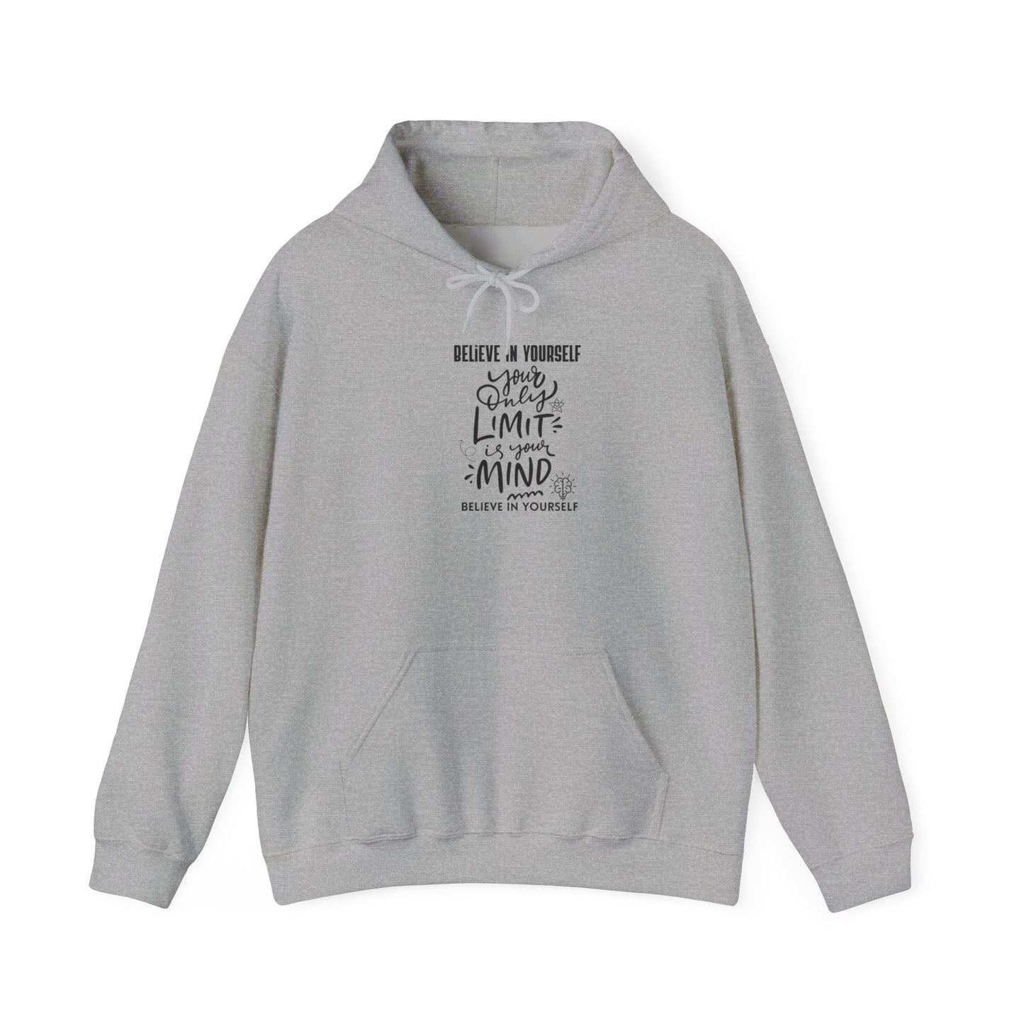 Believe In Yourself Hoodie — Inspirational Quote "Believe in Yourself, Your Only Limit is Your Mind"
