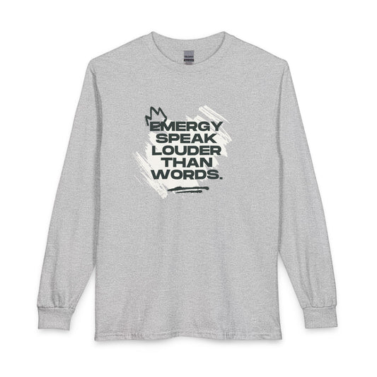 Long Sleeve Tee — "Energy Speak Louder Than Words" Graphic
