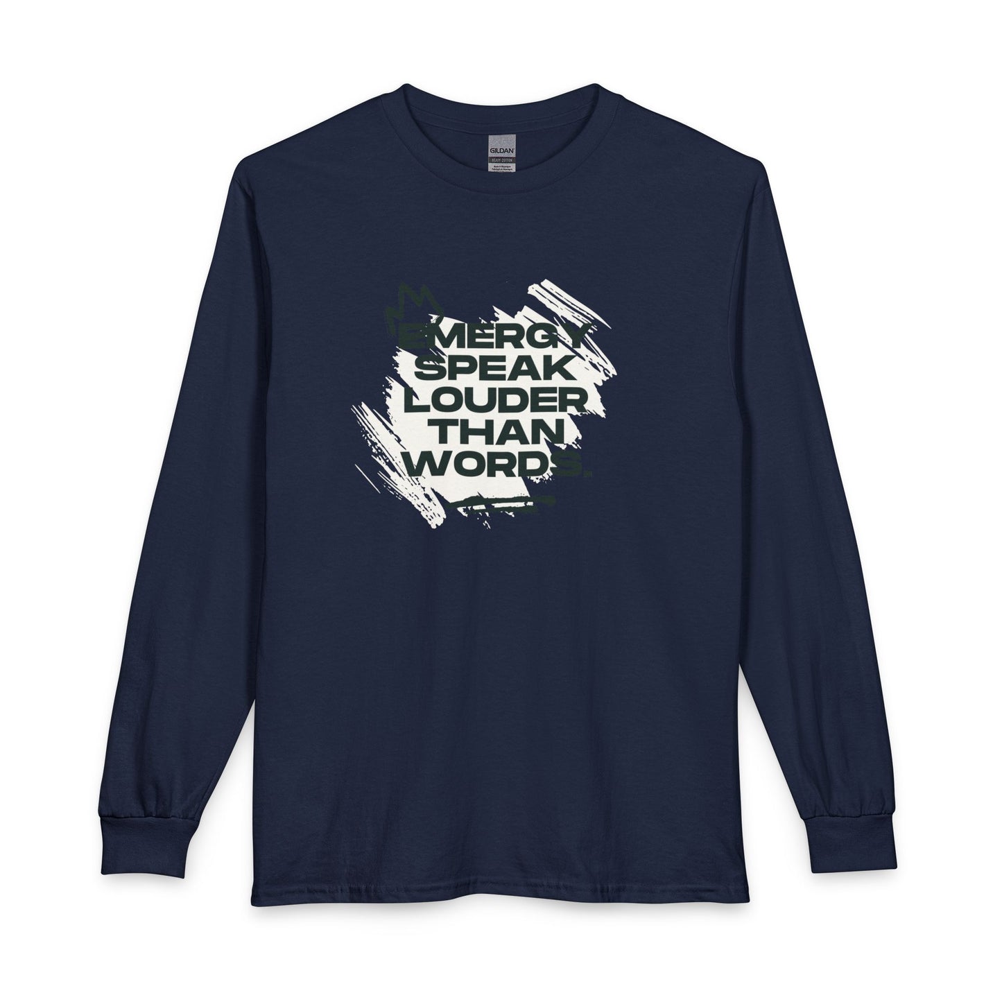 Long Sleeve Tee — "Energy Speak Louder Than Words" Graphic