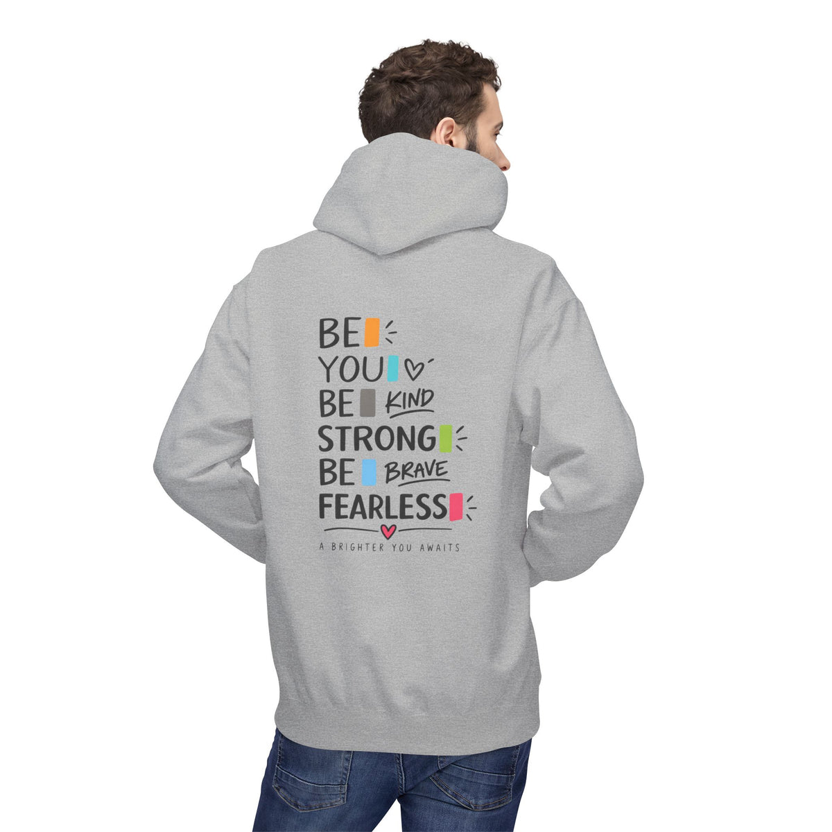 Hoodie — "Be You, Be Kind, Be Strong, Be Brave, Be Fearless" Motivational Back Print