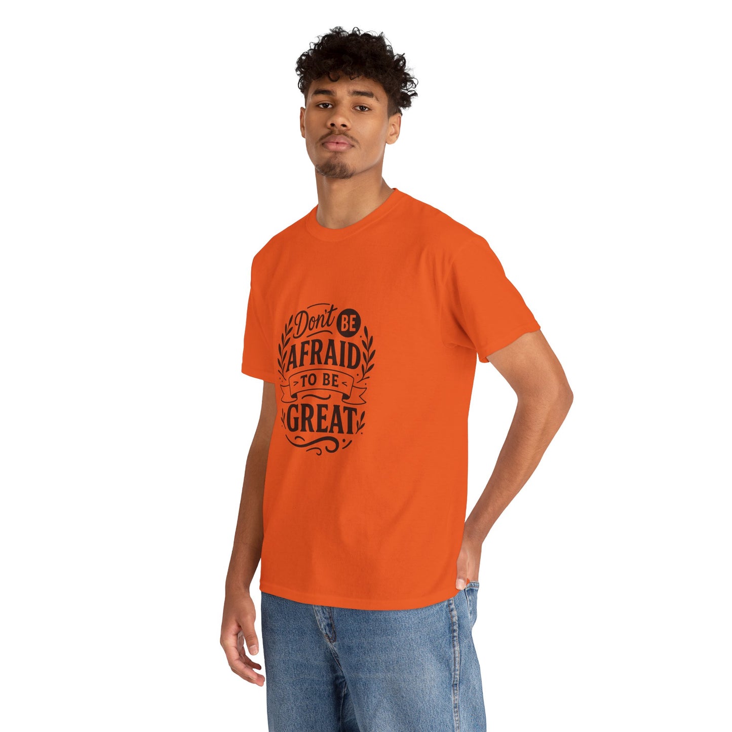 T-Shirt — "Don't Be Afraid to Be Great" Inspirational Graphic Tee