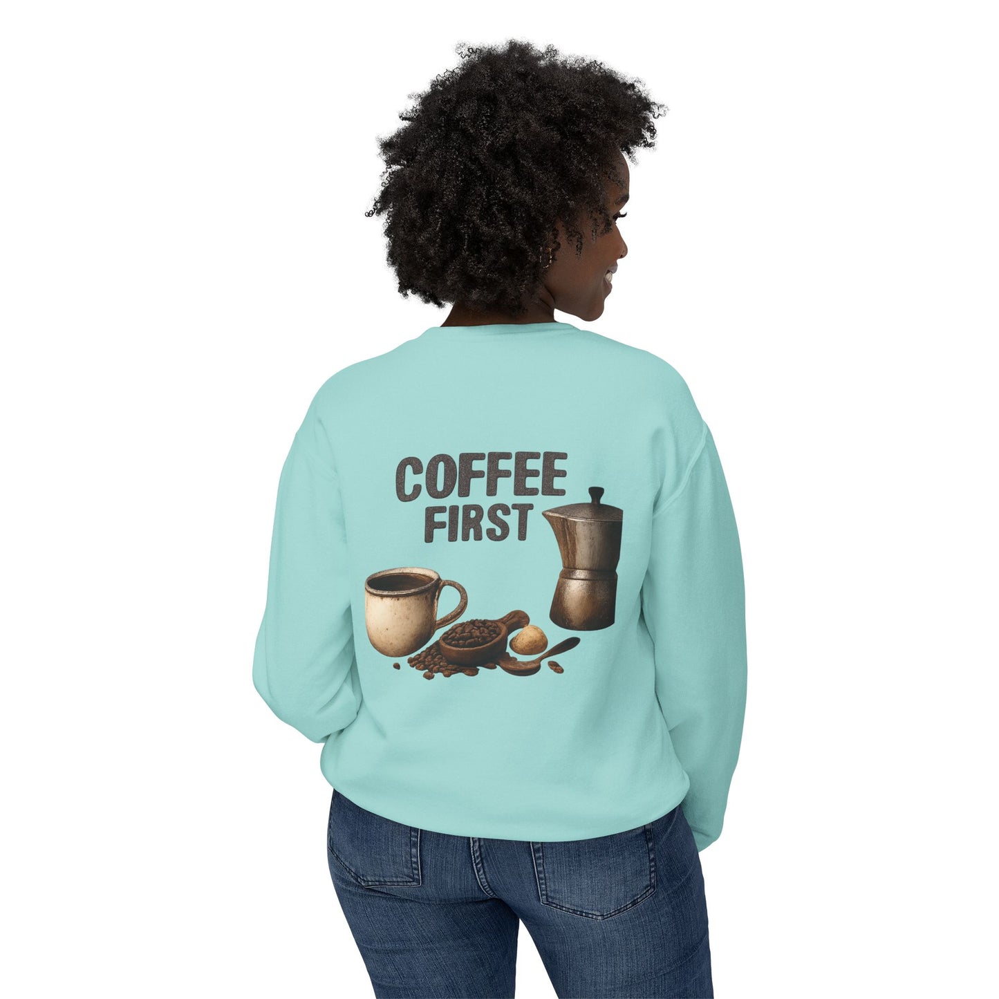 Coffee First Crewneck Sweatshirt