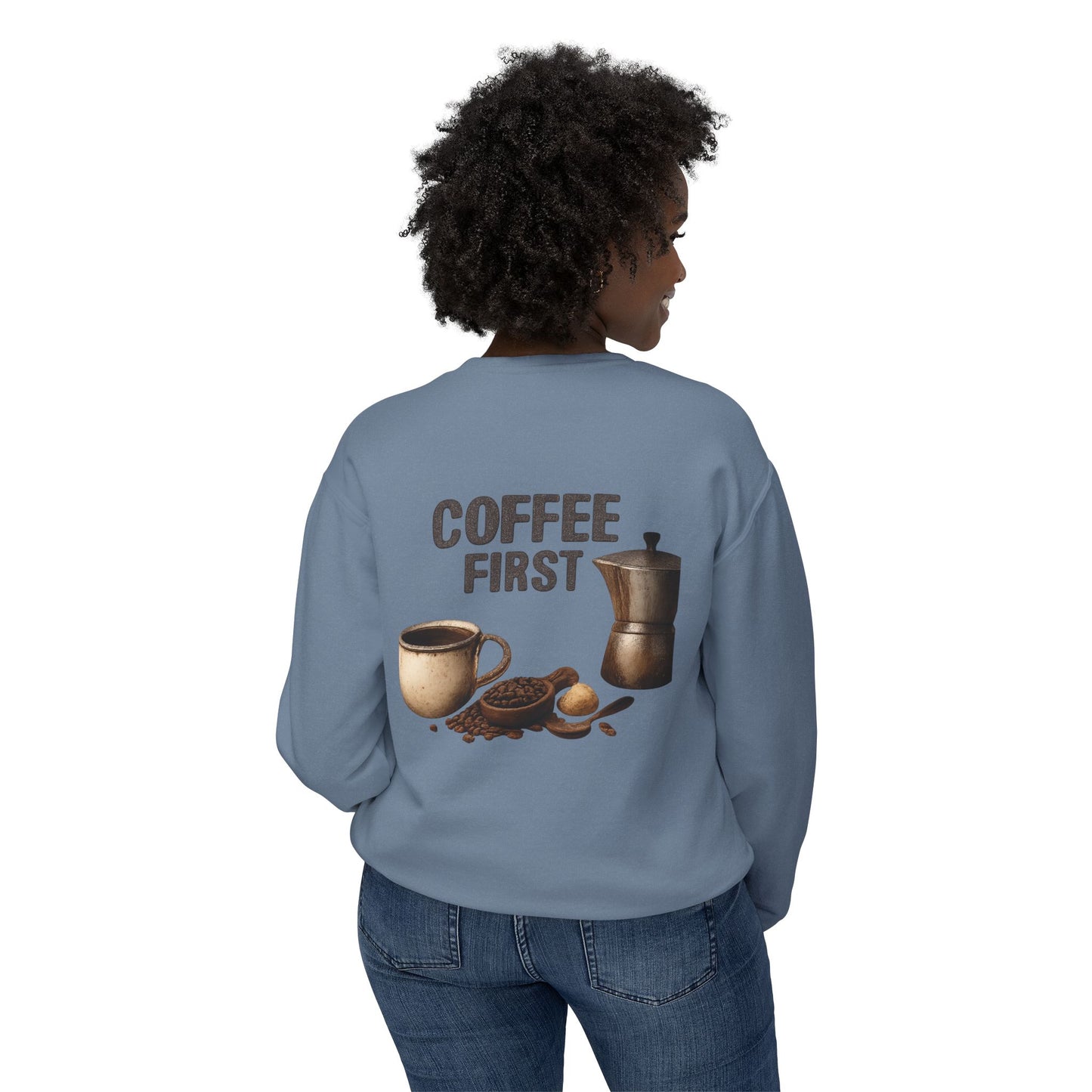 Coffee First Crewneck Sweatshirt
