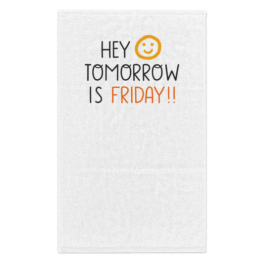 Hey Tomorrow Is Friday Rally Towel — 11x18 Motivational Game Day Towel