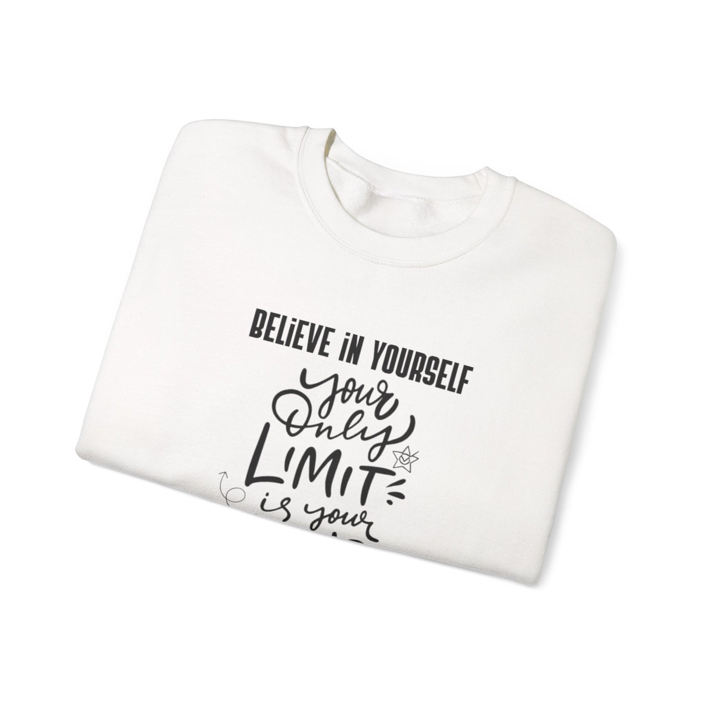 Crewneck Sweatshirt — "Believe in Yourself: Your Only Limit Is Your Mind" Inspirational Design