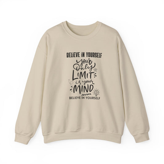 Crewneck Sweatshirt — "Believe in Yourself: Your Only Limit Is Your Mind" Inspirational Design