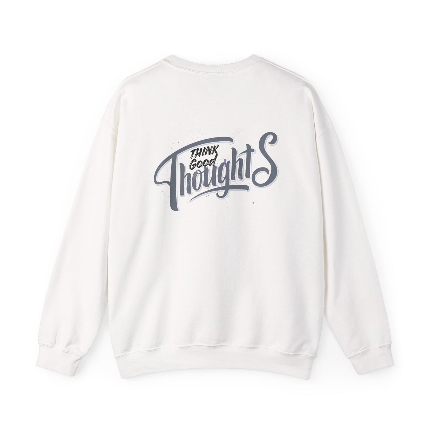 Think Good Thoughts Sweatshirt — Positive Quote Crewneck