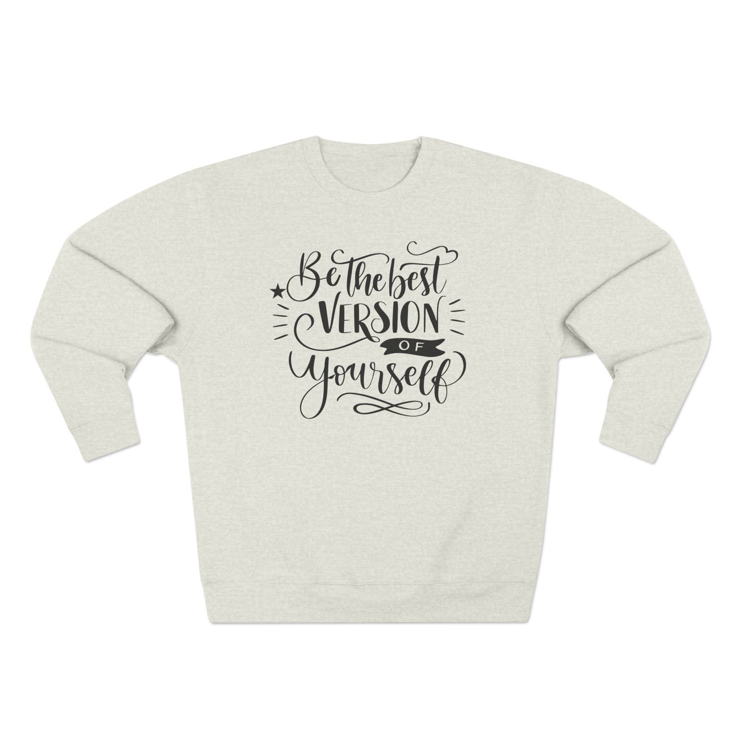Crewneck Sweatshirt — “Be the Best Version of Yourself” Inspirational Graphic