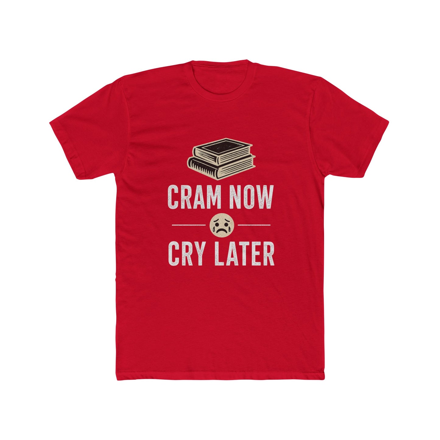 Cram Now Cry Later Tee – Funny Study Shirt for Students & Exam Season