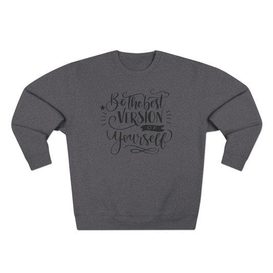 Crewneck Sweatshirt — “Be the Best Version of Yourself” Inspirational Graphic
