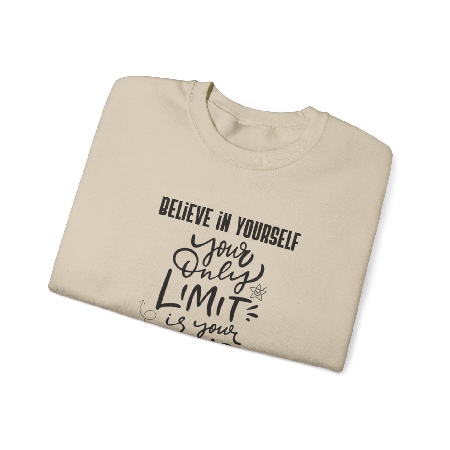 Crewneck Sweatshirt — "Believe in Yourself: Your Only Limit Is Your Mind" Inspirational Design