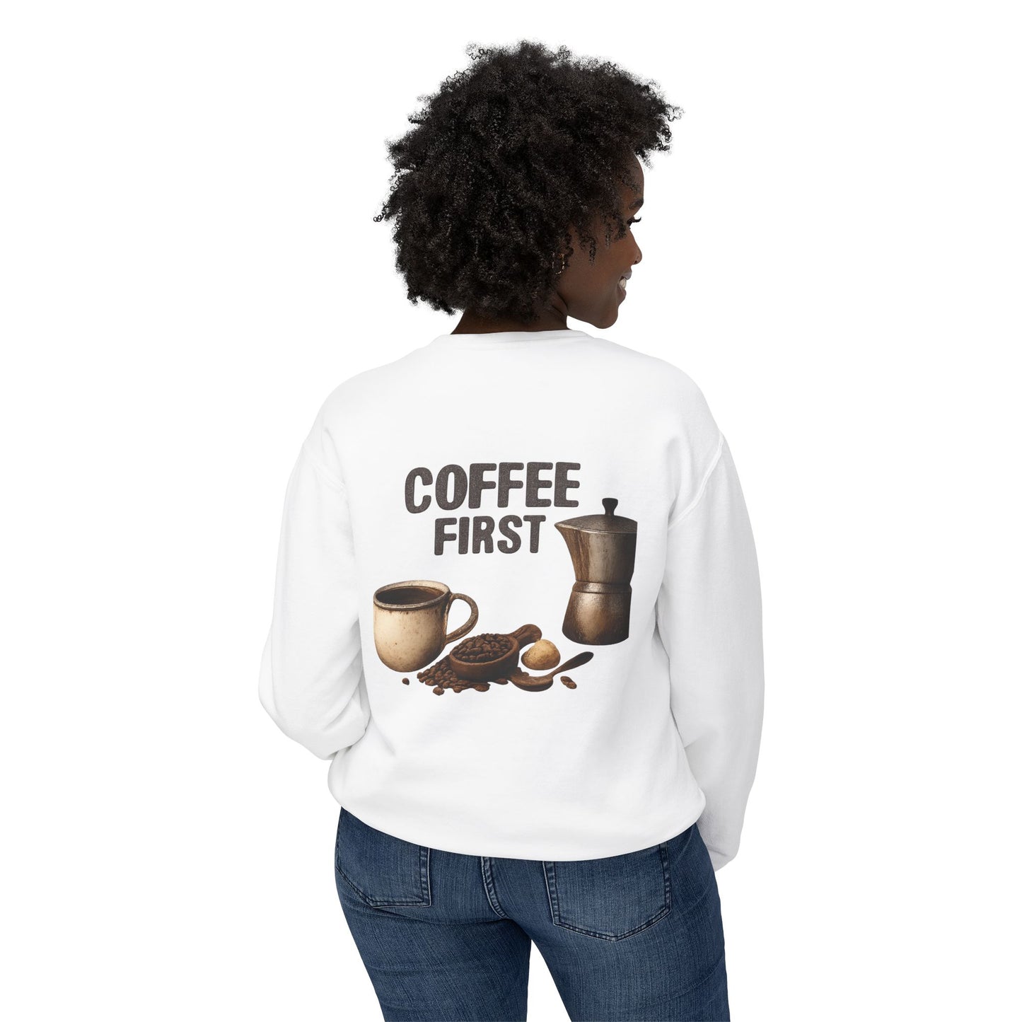 Coffee First Crewneck Sweatshirt