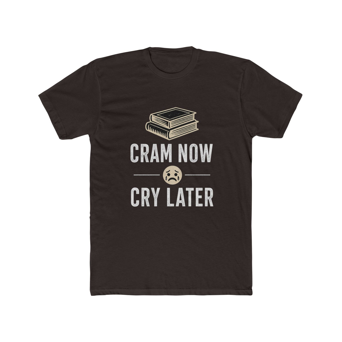 Cram Now Cry Later Tee – Funny Study Shirt for Students & Exam Season