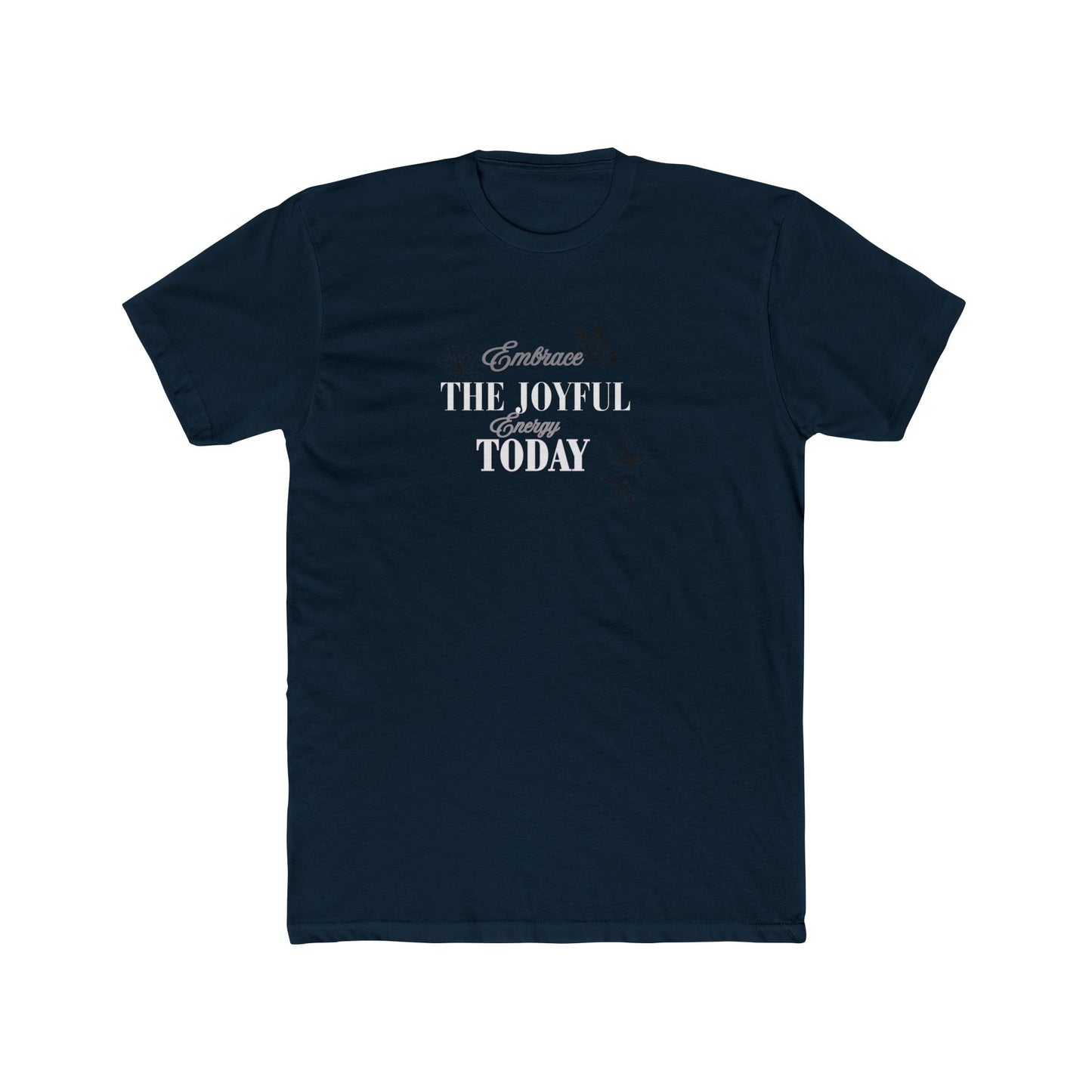 Crew Tee — 'Embrace the Joyful Today' Inspirational Graphic T-Shirt