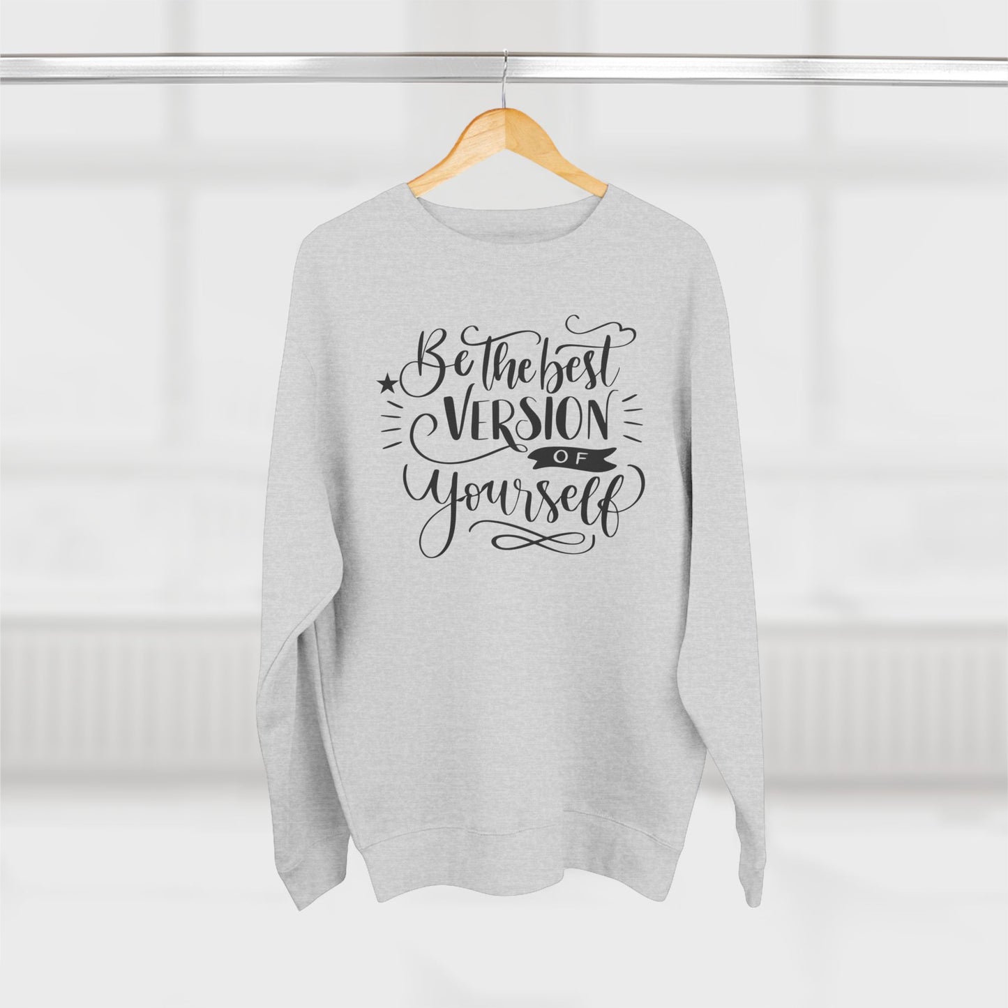 Crewneck Sweatshirt — “Be the Best Version of Yourself” Inspirational Graphic